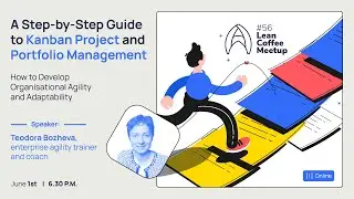 Agile Humans Meetup #56 A Guide to Kanban Project and Portfolio Management by Teodora Bozheva