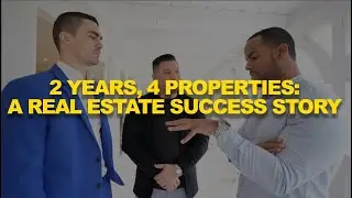 2 years, 4 properties: A Real Estate Success Story