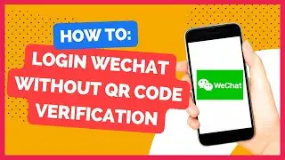How To login WeChat Without QR Code Verification | Sign up WeChat without QR code | Latest Update