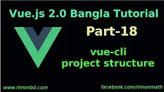 Vue.js 2 Bangla Tutorial #18:  vue-cli | project structure