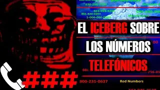 El ICEBERG sobre los NÚMEROS TELEFÓNICOS más MISTERIOSOS y ATERRADORES