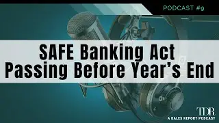 SAFE Banking Act Passing Before Year’s End - EP 9