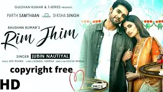 Rim jhim remix all  | No Copyright Music | Jubin Nautiyal | NCS  | background music | HINDI SONG