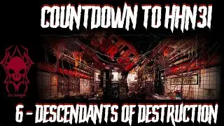 Countdown to HHN31: 6 - Descendants of Destruction