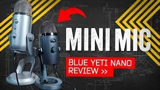Blue Yeti Nano Review: Your Favorite Microphone Just Got Better