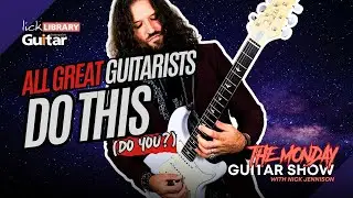 All Great Guitarists Do THESE THINGS...