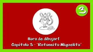 HORA DE DIBUJAR!  - CAPÍTULO 3 - RATONCITO 