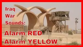 Iraq War Sounds: Alarm RED, Alarm YELLOW, ALL CLEAR