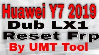 Huawei Y7 2019 DUB LX1 Reset FRP Unlock By UMT Tool