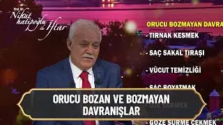 Orucu bozan ve bozmayan davranışlar! -  Nihat Hatipoğlu ile İftar 14 Nisan 2021