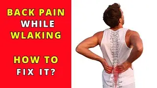 Lower back pain while walking? How to fix it immediately
