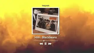 Blackbeans - Him [Lyrics Audio]