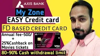 Axis Bank My Zone Easy Credit card-FD Based Credit Card/25% Cashback on Movies tickets-2022 Features