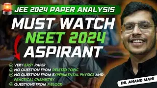 🔴 NEET 2024 Paper Pattern & Difficulty Level? JEE Mains 2024 Exam Paper Analysis | Dr. Anand Mani