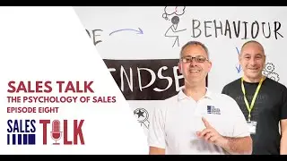 The Sales Talk Episode 8 | The Psychology of Sales with Dr Will Bawdry