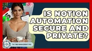 Is Notion Automation Secure And Private? - The Time Management Pro
