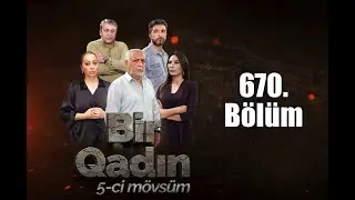 Bir Qadın 670-ci seriya TAM BÖLÜM - 
