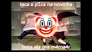 TACA A P1CA NA NOVINHA, BOTA ELA PRA MAMAR 🤡 (meme edit)