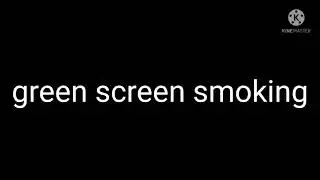 green screen smoking.