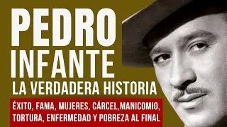 PEDRO INFANTE | LA VERDADERA HISTORIA: Éxito, Fama, Mujeres, Cárcel, Manicomio y pobreza...