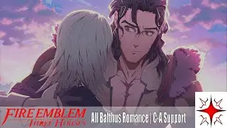 All Balthus Romance | The Ashen Wolves | C-A Support | Fire Emblem: Three Houses