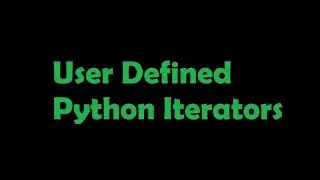 #3 How to create user defined iterators in python | 