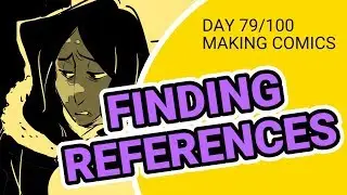 What Should You Use For Art Reference? - 100 Days of Making Comics - DAY 79