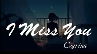 [Vietsub+Lyrics] I Miss You - Czarina