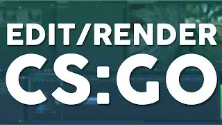 How to Edit/Render CS:GO for YouTube!