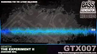 Genetik -  The Experiment II (Sadcore Mix) - GTX007-B2 - Bass Generator Records