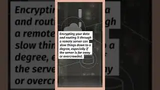 Does a VPN make my Internet slower? 