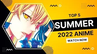 Top 5 Summer 2022 Anime
