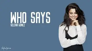 Selena Gomez and the scene—who says (lyrics)