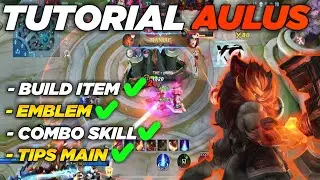 TUTORIAL AULUS TERBARU MOBILE LEGENDS ! TIPS MAIN HERO AULUS ! BUILD ITEM TERSAKIT AULUS !