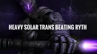 How to beat Ryth with heavy solar trans