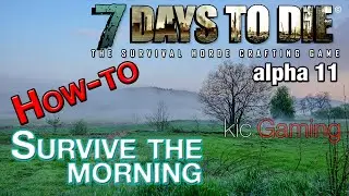 How to survive your first morning - 7 Days to Die alpha 11 - Tutorial (60fps)