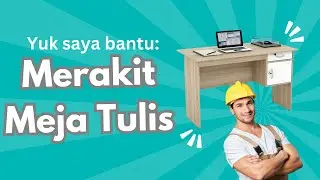 Yuk saya bantu Merakit Meja Tulis meja Kerja