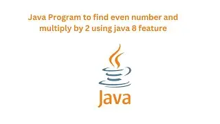 Java program to find even number and multiply by 2 using java 8 Feature
