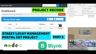 Smart Street Light IoT Project (Part 3) | Node.JS & Blynk http api | Project Decode Pt.1