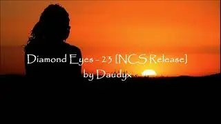 Diamond Eyes - 23 [NCS Release]  by Daudyx