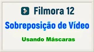 Vídeo Sobre Imagem ou Vídeo Usando Máscaras no Filmora 12