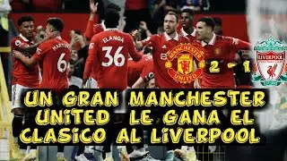 UN GRAN MANCHESTER UNITED LE GANA EL CLASICO AL LIVERPOOL ( 2 - 1)