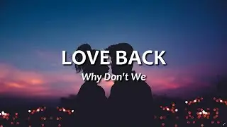 Why Don't We - Love Back | Lyrics