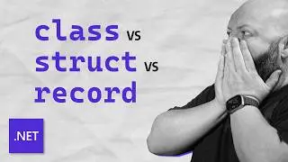 Should You Use a Class, Struct or Record in C#?