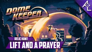 Dome Keeper - Relic Hunt || Lift and a Prayer (Huge Map, Brutal Difficulty)