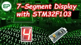7-Segment Display with STM32F103 | Embedded Programmer