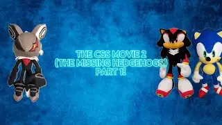 The CSS Movie 2 (The Missing Hedgehogs) Part 1!
