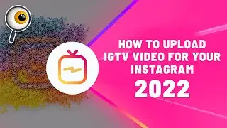How to upload IGTV video for your instagram 2022