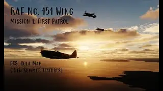 RAF No. 151 Wing Mission 1: First Patrol -- With the new DCS: Kola Map Summer Textures