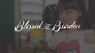 Blessed Not Burden